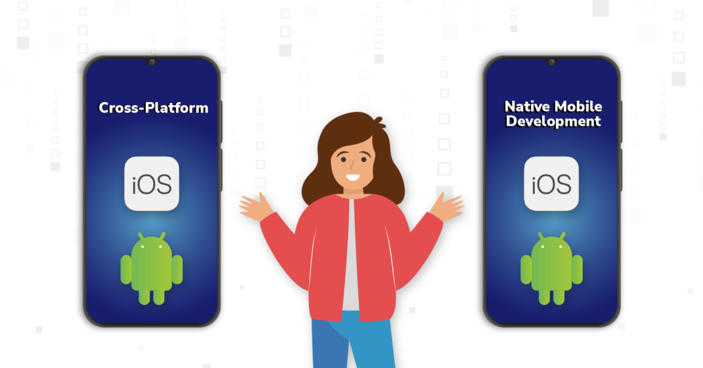 Cross Platform vs Native Mobile Development